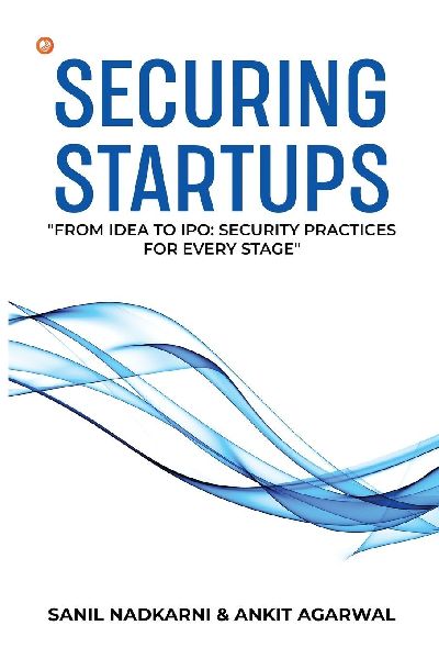 Securing Startups: From Idea To IPO: Security Practices For Every Stage