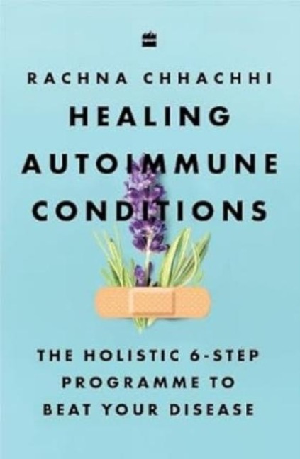 Healing Autoimmune Conditions: The Holistic 6-Step Programme to Beat Your Disease