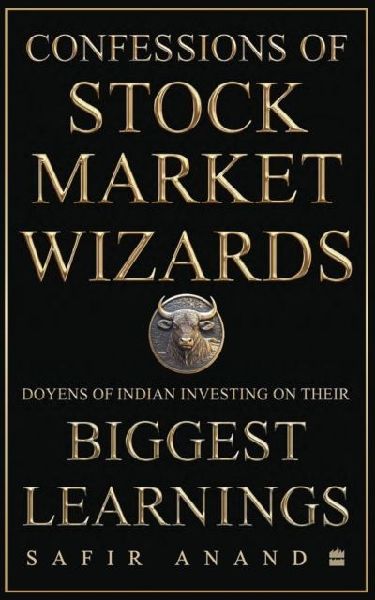 Confessions of Stock Market Wizards: Doyens of Indian Investing on Their Biggest Learnings