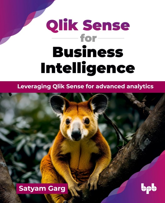 Qlik Sense for Business Intelligence: Leveraging Qlik Sense for advanced analytics (English Edition)