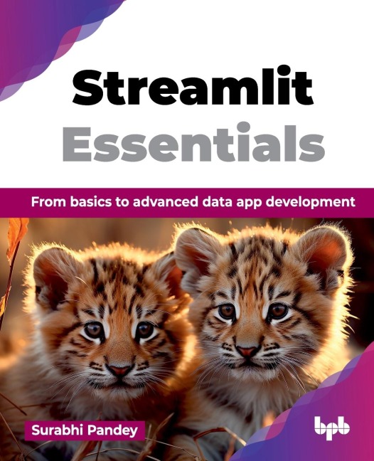 Streamlit Essentials: From basics to advanced data app development (English Edition)