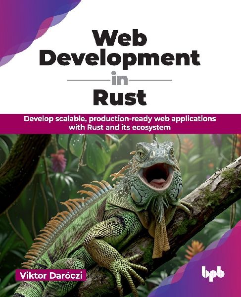 Web Development in Rust: Develop scalable, production-ready web applications with Rust and its ecosystem (English Edition)