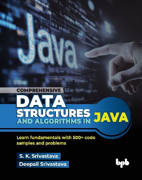 Comprehensive Data Structures and Algorithms in Java: Learn fundamentals with 500+ code samples and problems (English Edition)