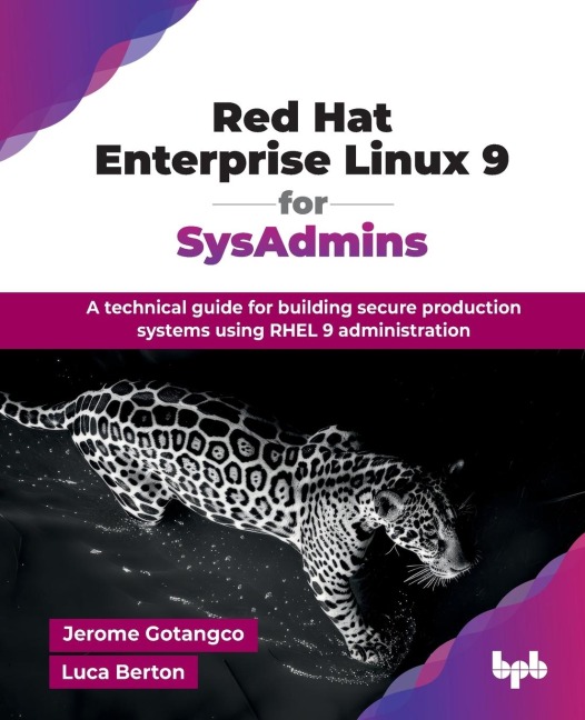 Red Hat Enterprise Linux 9 for SysAdmins: A technical guide for building secure production systems using RHEL 9 administration (English Edition)