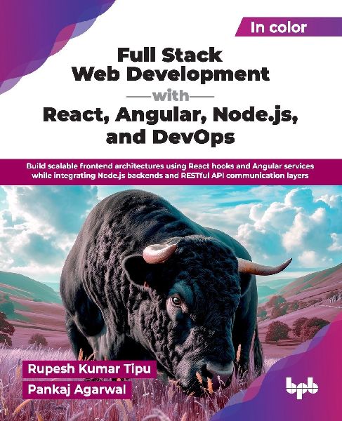 Full Stack Web Development with React, Angular, Node.js, and DevOps: Build scalable frontend architectures using React hooks and Angular services while integrating Node.js backends and RESTful API communication layers (English Edition)