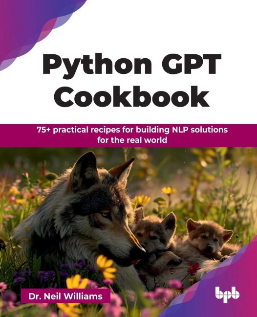 Python GPT Cookbook: 75+ practical recipes for building NLP solutions for the real world (English Edition)