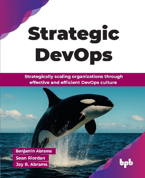Strategic DevOps: Strategically scaling organizations through effective and efficient DevOps culture (English Edition)