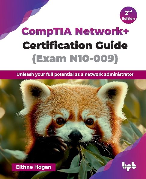 CompTIA Network+ Certification Guide (Exam N10-009): Unleash your full potential as a network administrator - 2nd Edition