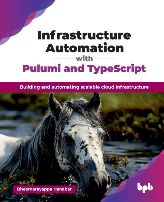 Infrastructure Automation with Pulumi and TypeScript: Building and automating scalable cloud infrastructure (English Edition)