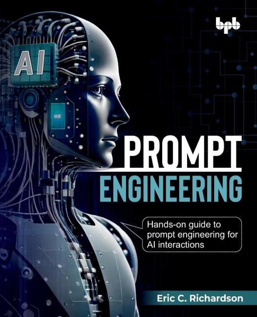 Prompt Engineering: Hands-on guide to prompt engineering for AI interactions (English Edition)