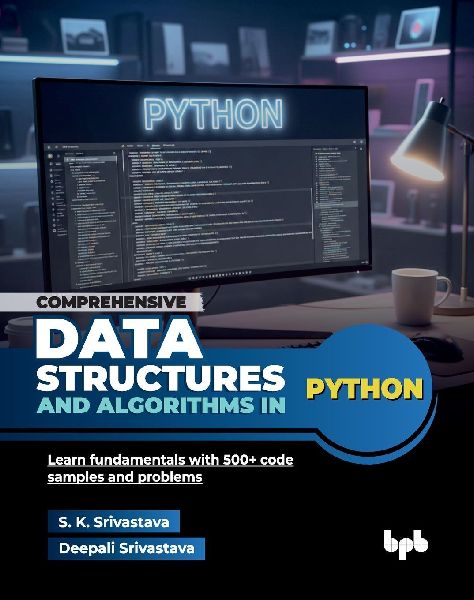 Comprehensive Data Structures and Algorithms in Python: Learn fundamentals with 500+ code samples and problems (English Edition)