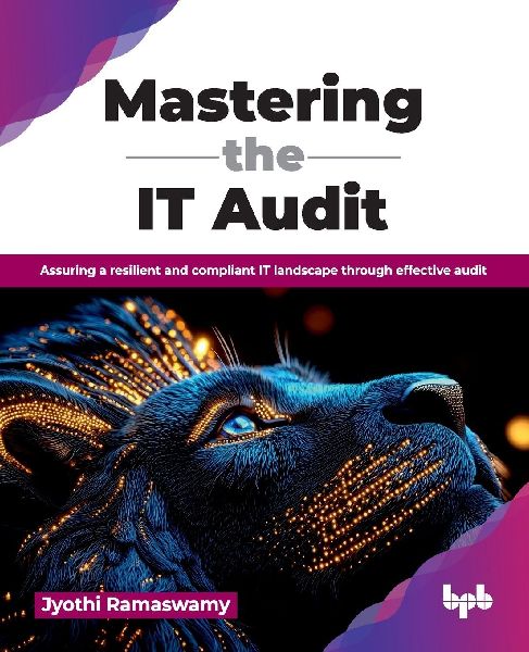 Mastering the IT Audit: Assuring a resilient and compliant IT landscape through effective audit (English Edition)