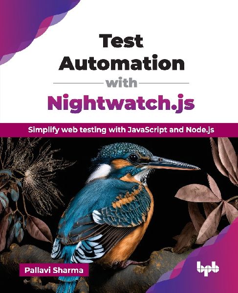 Test Automation with Nightwatch.js: Simplify web testing with JavaScript and Node.js (English Edition)