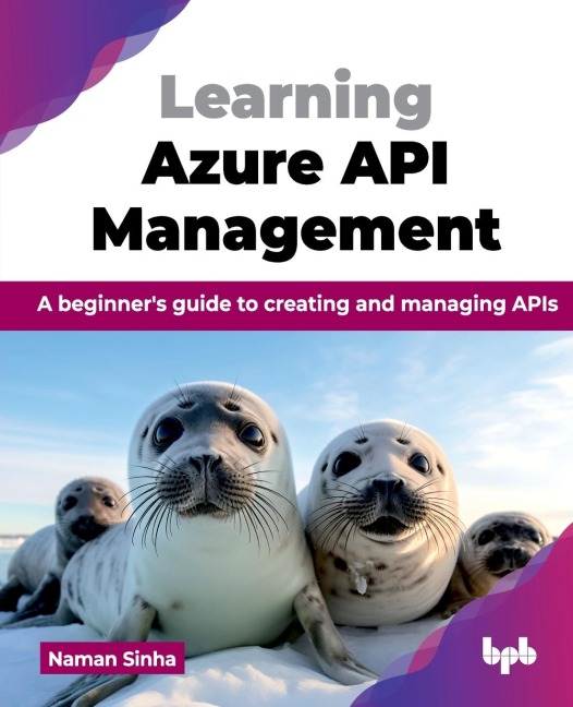 Learning Azure API Management: A beginners guide to creating and managing APIs (English Edition)