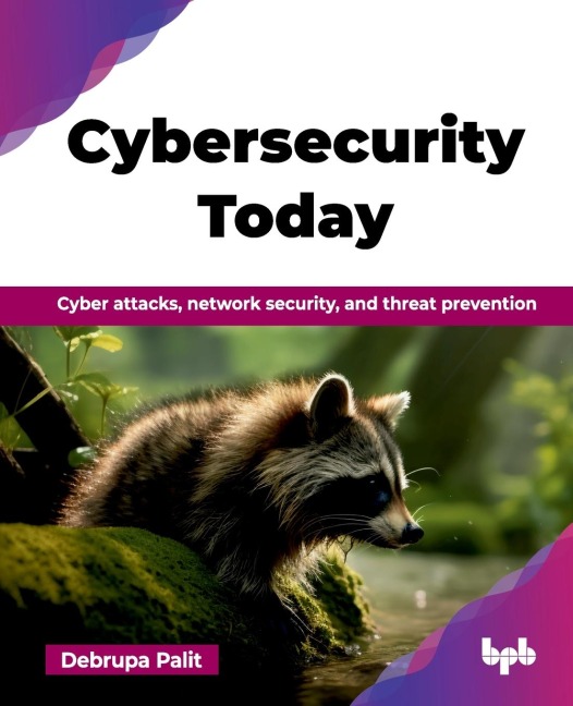 Cybersecurity Today: Cyber attacks, network security, and threat prevention (English Edition)