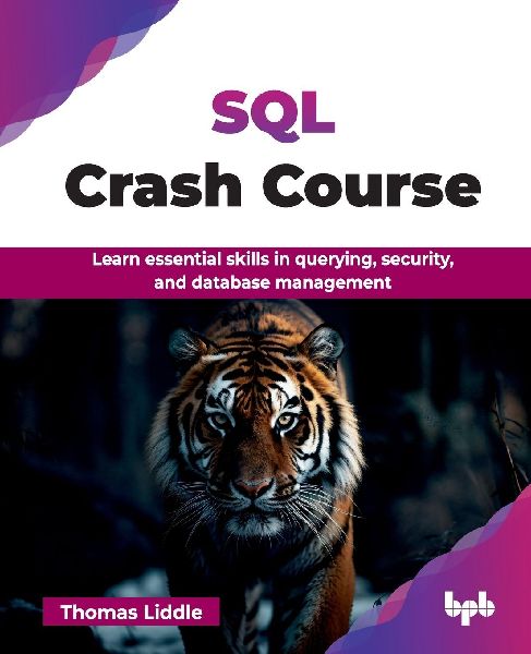 SQL Crash Course: Learn essential skills in querying, security, and database management (English Edition)