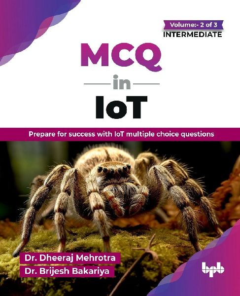 MCQ in IoT- Volume 2 (for Intermediate Level): Prepare for success with IoT multiple choice questions (English Edition)