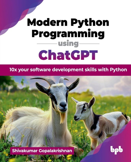 Modern Python Programming using ChatGPT: 10x your software development skills with Python (English Edition)
