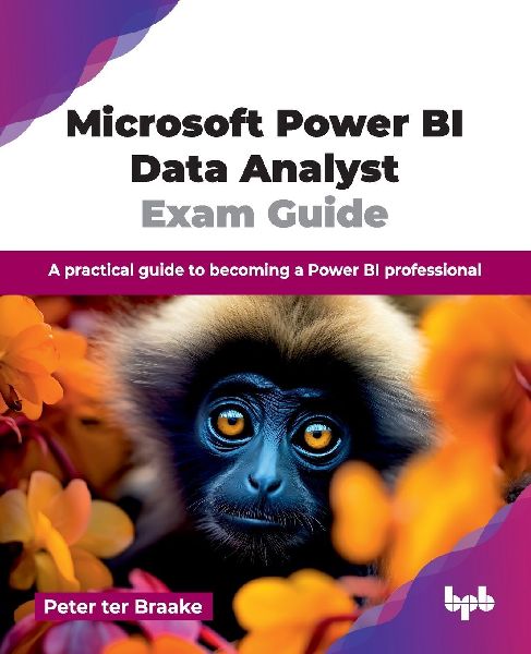 Microsoft Power BI Data Analyst Exam Guide: A practical guide to becoming a Power BI professional (English Edition)