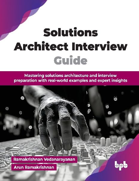 Solutions Architect Interview Guide: Mastering solutions architecture and interview preparation with real-world examples and expert insights (English Edition)