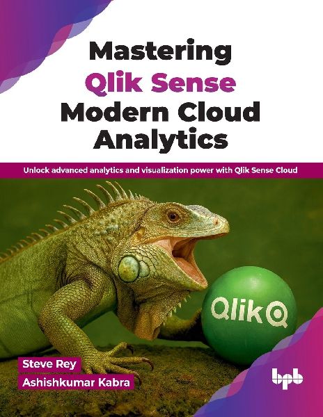 Mastering Qlik Sense Modern Cloud Analytics: Unlock advanced analytics and visualization power with Qlik Sense Cloud (English Edition)