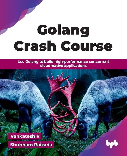 Golang Crash Course: Use Golang to build high-performance concurrent cloud-native applications (English Edition)