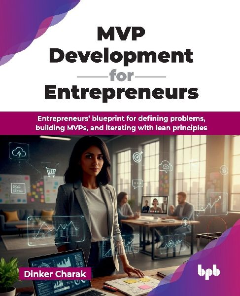 MVP Development for Entrepreneurs: Entrepreneurs blueprint for defining problems, building MVPs, and iterating with lean principles (English Edition)