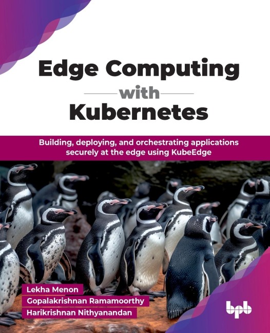 Edge Computing with Kubernetes: Building, deploying, and orchestrating applications securely at the edge using KubeEdge (English Edition)