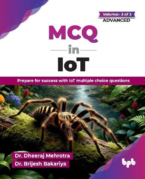 MCQ in IoT- Volume 3 (for Advanced Level): Prepare for success with IoT multiple choice questions (English Edition)