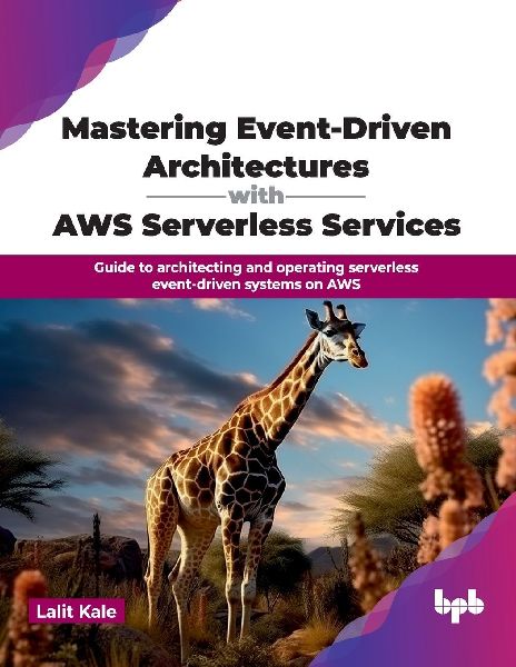 Mastering Event-Driven Architectures with AWS Serverless Services: Guide to architecting and operating serverless event-driven systems on AWS (English Edition)