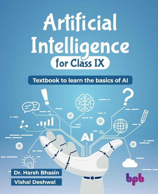 Artificial Intelligence for Class IX: Textbook to learn the basics of AI (English Edition)