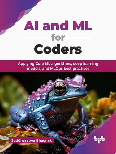 AI and ML for Coders Applying Core ML algorithms, deep learning models, and MLOps best practices (English Edition)