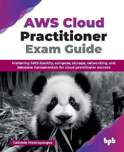 AWS Cloud Practitioner Exam Guide: Mastering AWS identity, compute, storage, networking, and database fundamentals for cloud practitioner success (English Edition)