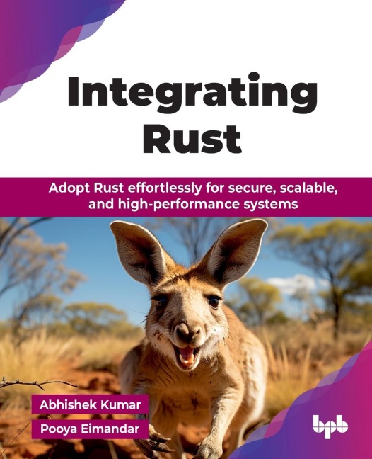 Integrating Rust: Adopt Rust effortlessly for secure, scalable, and high-performance systems (English Edition)