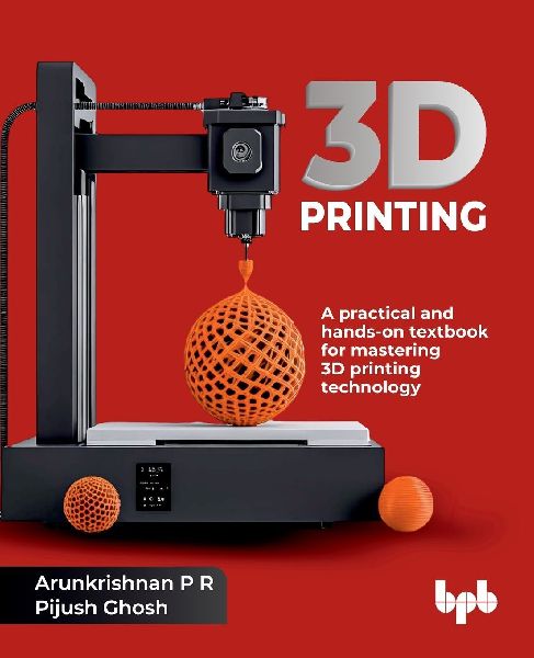 3D Printing: A practical and hands-on textbook for mastering 3D printing technology (English Edition)