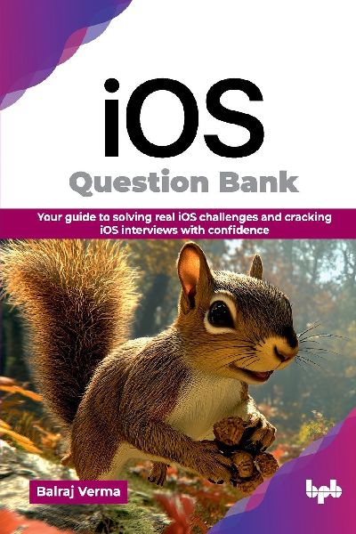iOS Question Bank: Your guide to solving real iOS challenges and cracking iOS interviews with confidence (English Edition)