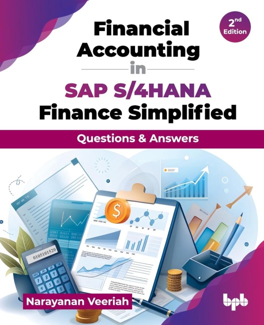 Financial Accounting in SAP S/4HANA Finance Simplified: Questions & Answers - 2nd Edition