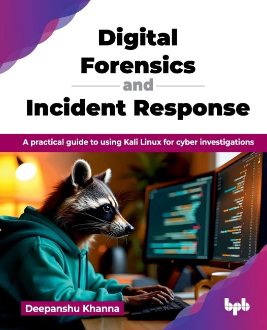 Digital Forensics and Incident Response: A practical guide to using Kali Linux for cyber investigations (English Edition)