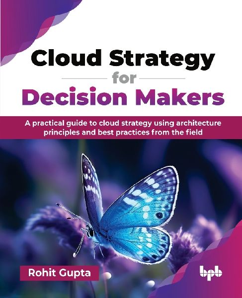 Cloud Strategy for Decision Makers: A practical guide to cloud strategy using architecture principles and best practices from the field (English Edition)
