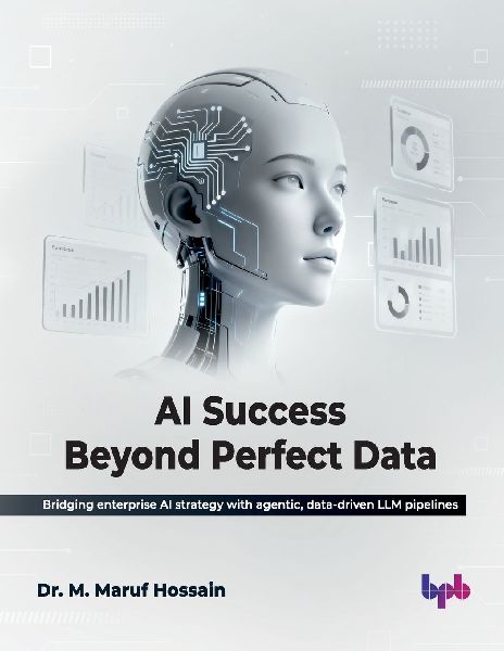 AI Success Beyond Perfect Data: Bridging enterprise AI strategy with agentic, data-driven LLM pipelines (English Edition)