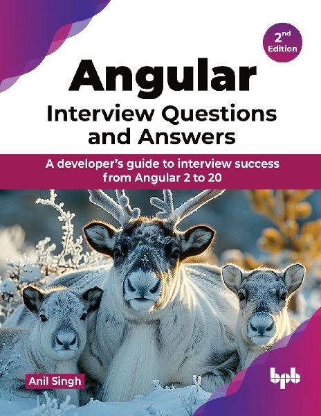 Angular Interview Questions and Answers: A developers guide to interview success from Angular 2 to 20 - 2nd Edition