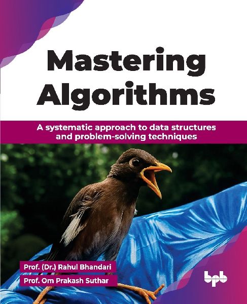 Mastering Algorithms: A systematic approach to data structures and problem-solving techniques (English Edition)