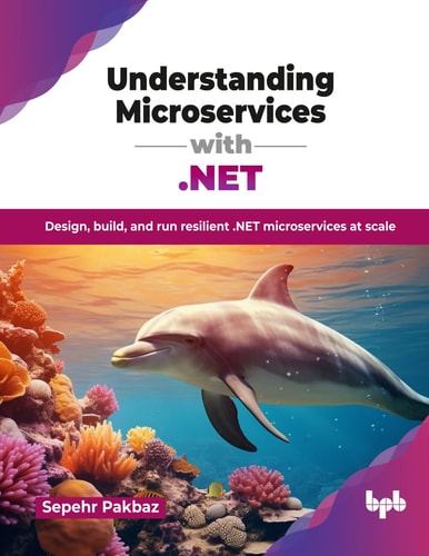 Understanding Microservices with .NET: Design, build, and run resilient .NET microservices at scale (English Edition)