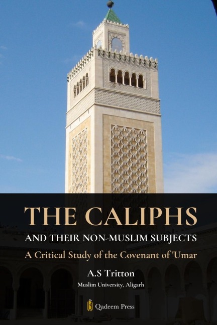 The Caliphs and their Non-Muslim Subjects: A Critical Study of the Covenant of Umar