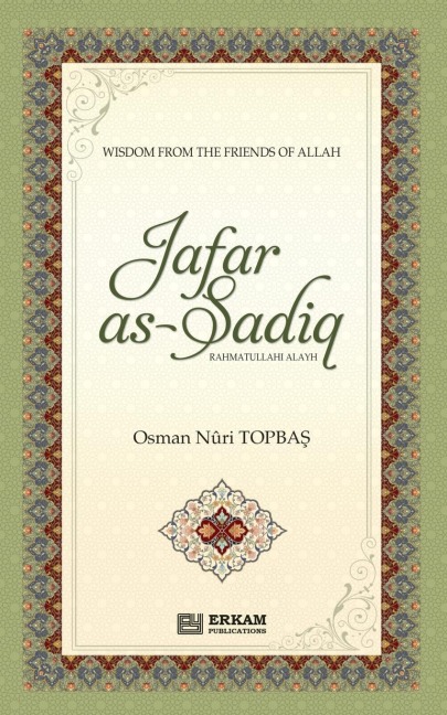 Jafar As Sadiq (Rahmatullahi Alayh): Wisdom from the friends of Allah
