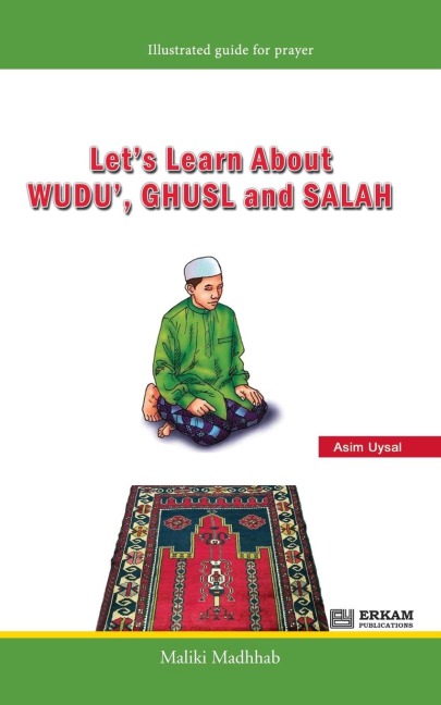 Lets Learn about Wudu, Ghusl and Salah (Maliki Madhhab) [For Children]: Illustrated Guide for Prayer