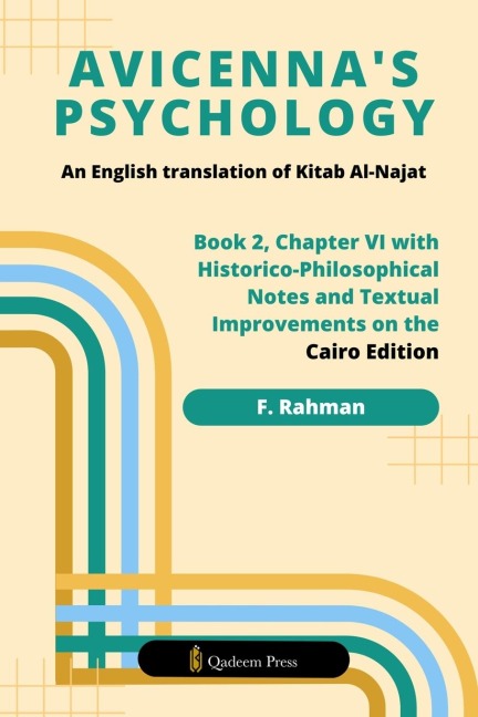 Avicennas Psychology - An English Translation Of Kitab Al-Najat: Book 2, Chapter VI With Historico-Philosophical Notes And Textual Improvements On The Cairo Edition