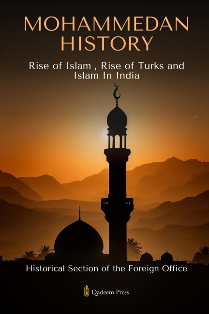 Mohammedan History: Rise of Islam , Rise of Turks and Islam In India