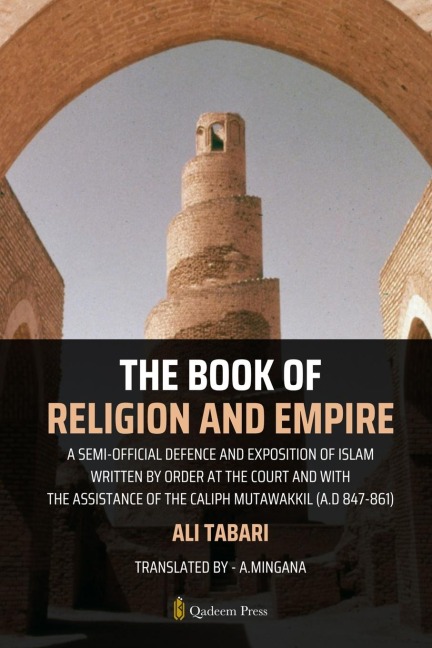The Book Of Religion And Empire: A semi-official defence and exposition of Islam Written by order at the court and with the assistance of the Caliph Mutawakkil (A.D 847-861)