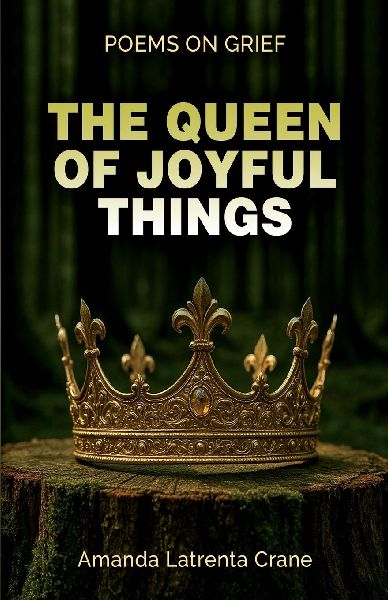 The Queen Of Joyful Things: Poems On Grief